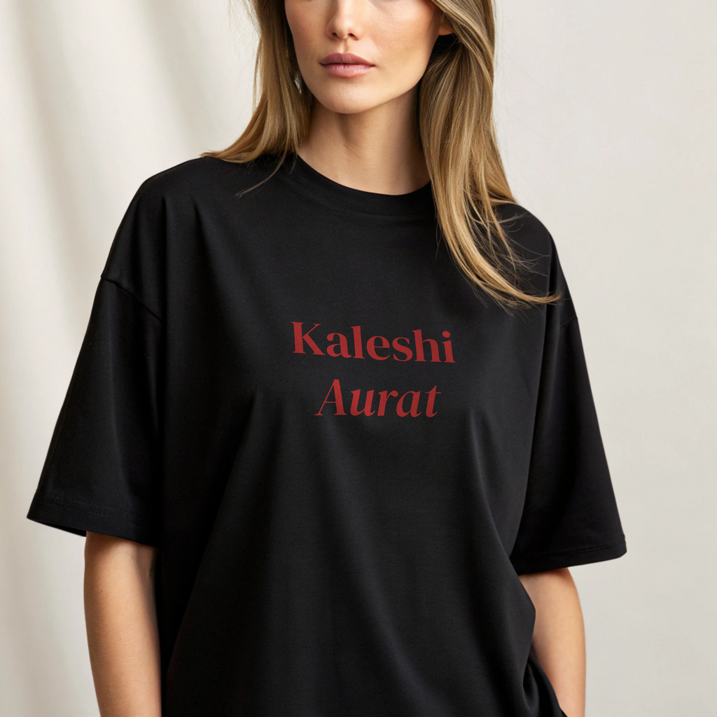 Kaleshi Aurat Oversized T-Shirt | Unisex Streetwear Graphic Tee